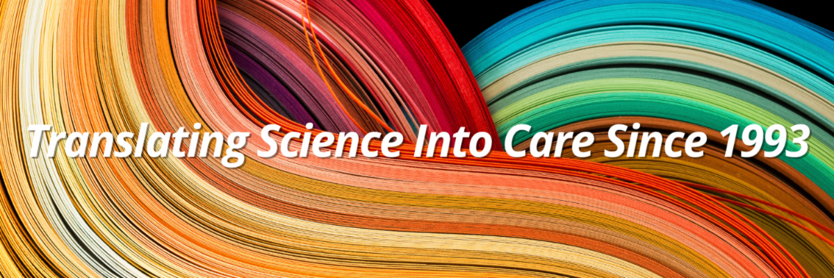 Abstract multicolored banner reading, “Translating Science Into Care Since 1993.”